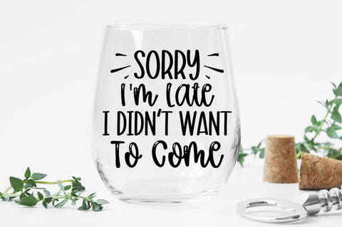 Sorry Im Late I Didnt Want To Come SVG Design SVG Designangry 