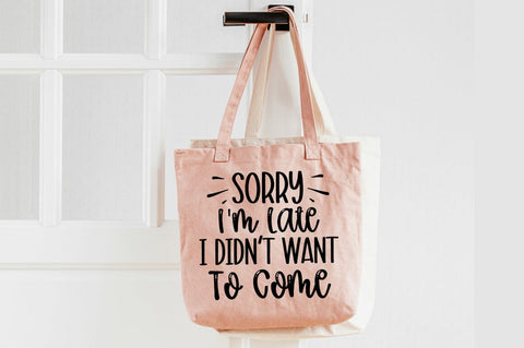 Sorry Im Late I Didnt Want To Come SVG Design SVG Designangry 