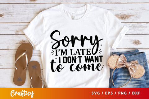 Sorry im late i dont want to come SVG Design SVG Designangry 