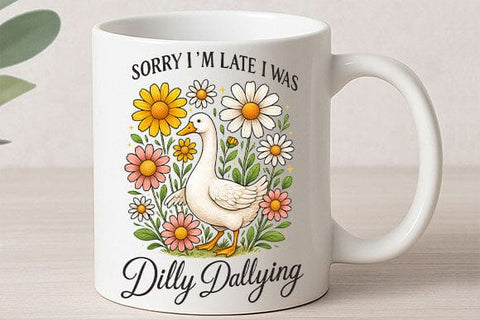 Sorry I’m Late I Was Dilly Dallying PNG SVG BillahCrafts 