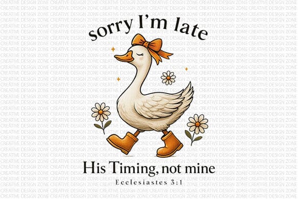 Sorry I’m Late PNG His Timing Not Mine Christian Duck Design SVG BillahCrafts 