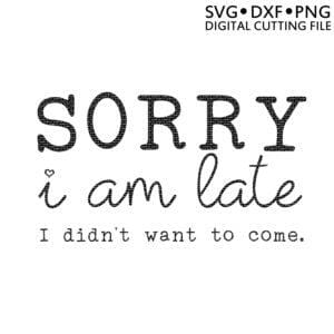Sorry I'm Late SVG Ikonart Design Shop 