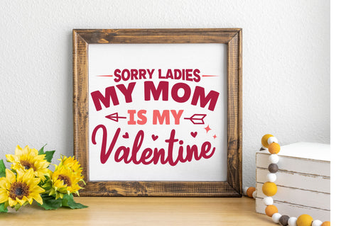 Sorry ladies my mom is my valentine svg Design SVG Regulrcrative 