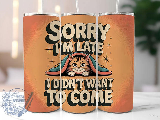 Sorry Late Didnt Come 20oz Tumbler, Funny Quote Tumbler, Humor Wrap, Sarcastic PNG Design, Sublimation Design, 20oz Tumbler Wrap, Comedic Cup Design Sublimation ToriDesigns 