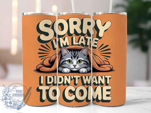 Sorry Late Didnt Come 20oz Tumbler, Funny Quote Tumbler, Humor Wrap, Sarcastic PNG Design, Sublimation Design, 20oz Tumbler Wrap, Comedic Cup Design Sublimation ToriDesigns 