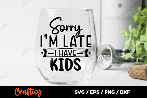 Sorry late i have kids SVG Design SVG Designangry 
