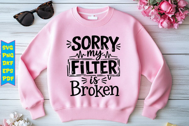 Sorry My Filter Is Broken SVG Design SVG Craftlabsvg24 