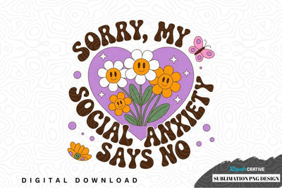 Sorry, my social anxiety says no - sublimation png design Sublimation Regulrcrative 