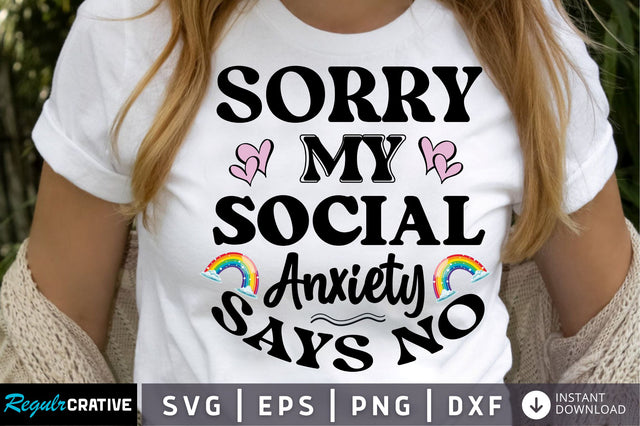 sorry my social anxiety says no SVG Design SVG Regulrcrative 