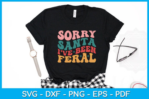 Sorry Santa I've Been Feral Christmas SVG PNG PDF Cut File SVG Creativedesigntee 