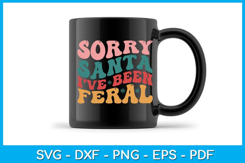 Sorry Santa I've Been Feral Christmas SVG PNG PDF Cut File SVG Creativedesigntee 