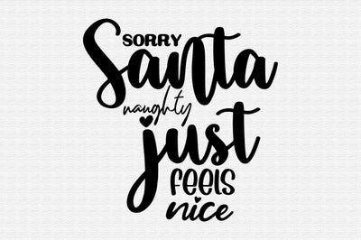 sorry santa naughty just feels nice SVG orpitasn 