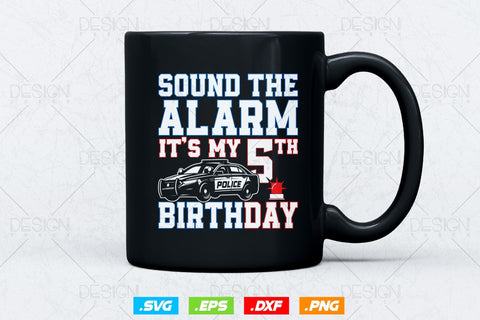 Sound The Alarm It's My 5th Birthday Svg Png, Police Svg, Wee Wee Car Svg, Police Officer Birthday Svg, Gift From Dad Svg, Svg Files For Cricut SVG DesignDestine 
