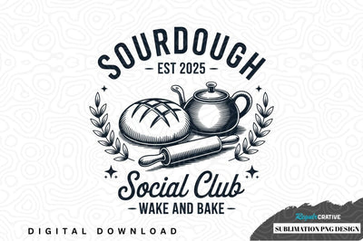 Sourdough social club wake and bake sublimation png design Sublimation Regulrcrative 