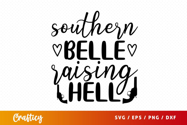 Southern belle raising hell SVG Design SVG Designangry 