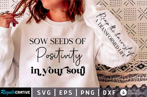 Sow seeds of positivity in your soul Sleeve SVG Design,Positive Sleeve SVG SVG Regulrcrative 