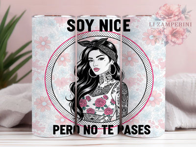 Soy Nice Pero No Te Pases Tumbler, Spanish Cute Quote Cup, 20Oz Sublimation Wrap Design, Funny Latina Drinkware, Sassy Spanish Tumbler Gift, Humor Quote Coffee Cup Sublimation Li Zamperini 