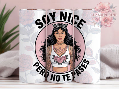 Soy Nice Pero No Te Pases Tumbler, Spanish Cute Quote Cup, 20Oz Sublimation Wrap Design, Funny Latina Drinkware, Sassy Spanish Tumbler Gift, Humor Quote Coffee Cup Sublimation Li Zamperini 