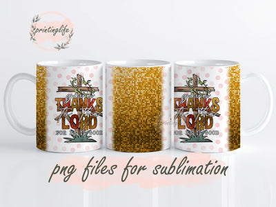 SPARKLE GIVE THANKS TO THE LORD FOR HE IS GOOD Mug Wrap Design, Instant Digital Design Download Mug Wrap Design, Mug Design PNG Sublimation PrintingLife 
