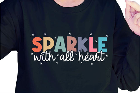 Sparkle With All Heart SVG, Inspirational Quotes, Motivatinal Quote Sublimation PNG T shirt Designs, Sayings SVG, Positive Vibes, SVG D2PUTRI Designs 