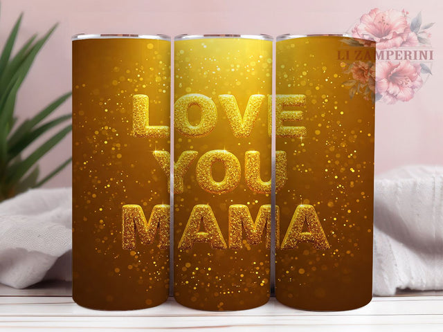 Sparkly Gold Mama Gift Tumbler, Love You Mama Wrap, Glitter Mom Design, 20oz Sublimation Wrap, Sparkly Gold Tumbler, Elegant Mom Gift, Gold Glitter Tumbler Sublimation Li Zamperini 