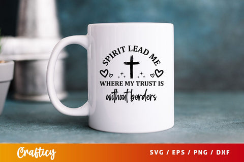 Spirit lead me where my trust is withou Svg Design SVG Designangry 
