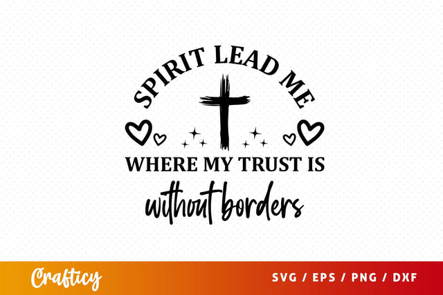 Spirit lead me where my trust is withou Svg Design SVG Designangry 