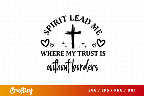 Spirit lead me where my trust is withou Svg Design SVG Designangry 