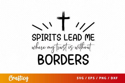 Spirits lead me where my trust is without borders Svg Design SVG Designangry 