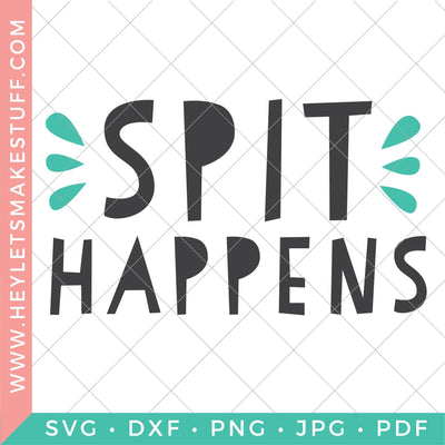 Spit Happens SVG Hey Let's Make Stuff 