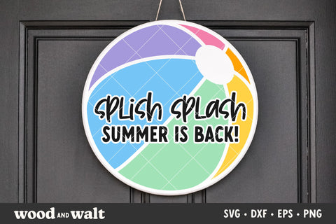 Splish Splash Summer Is Back SVG | Round Beach Ball PNG | Hello Summer Design SVG Wood And Walt 