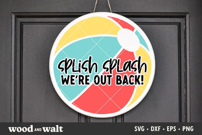 Splish Splash We're Out Back SVG | Beach Ball Door Sign | Welcome Summer PNG SVG Wood And Walt 