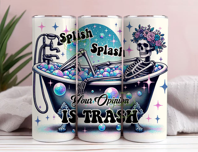 Splish Splash Your Opinion is Trash 20 oz Skinny Tumbler Wrap, Sublimation Design Sublimation PixelChick 