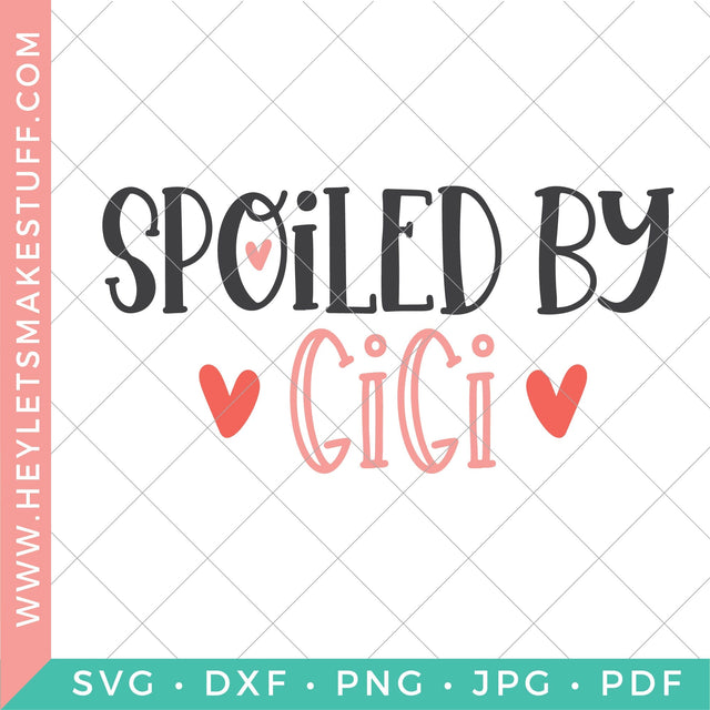 Spoiled by Gigi SVG Hey Let's Make Stuff 