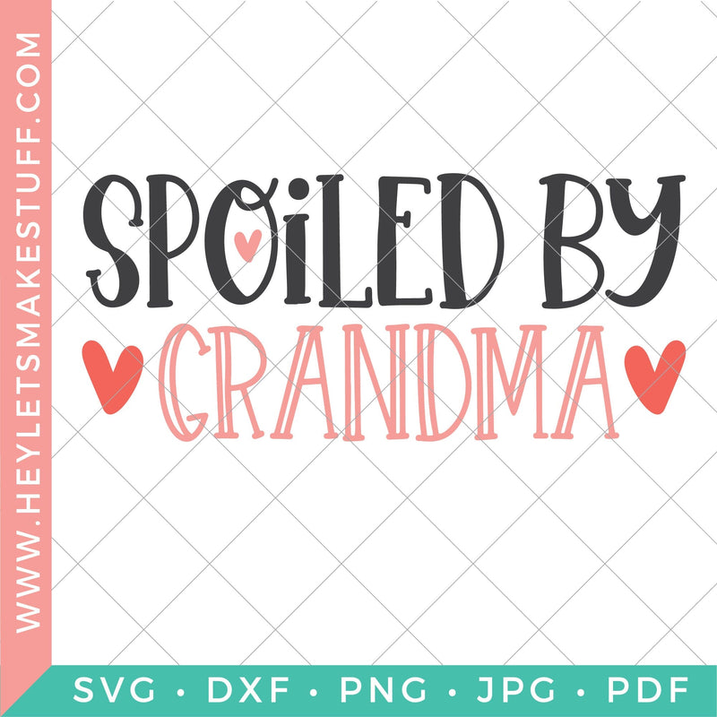 Spoiled by Grandma SVG Hey Let's Make Stuff 
