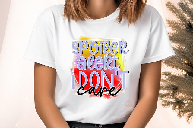 spoiler alert i don't care PNG Design Sublimation Designangry 