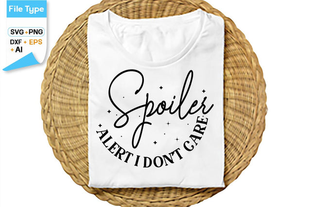 Spoiler Alert I Don't Care SVG Cut File, SVGs,Quotes and Sayings,Food & Drink,On Sale, Print & Cut SVG DesignPlante 503 
