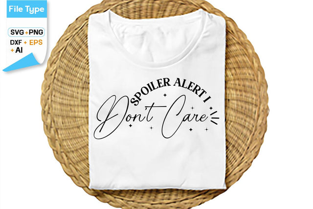 Spoiler Alert I Don't Care SVG Cut File, SVGs,Quotes and Sayings,Food & Drink,On Sale, Print & Cut SVG DesignPlante 503 
