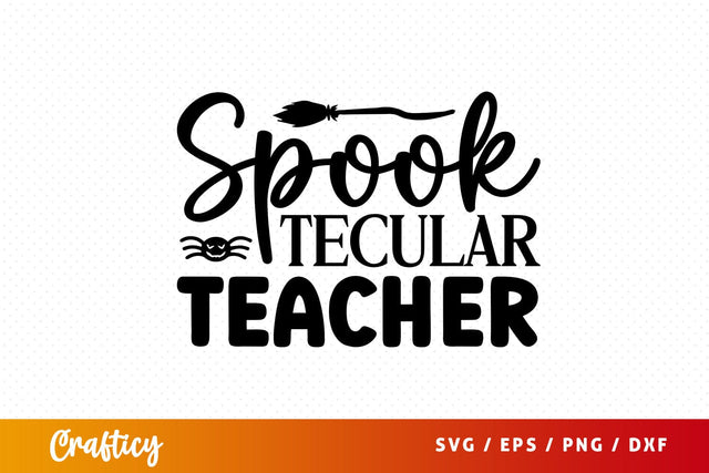 Spook tecular teacher SVG Design SVG Designangry 