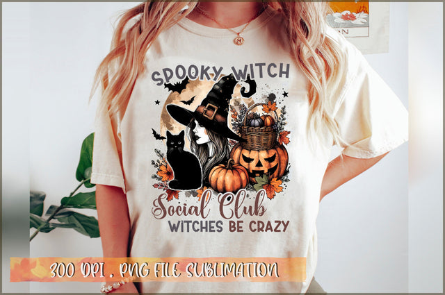 Spooky witch Social Club witches be crazy Sublimation Sublimation Shetara Begum 