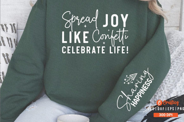 Spread Joy Like Confetti Celebrate Life! Sleeve SVG Design SVG Designangry 
