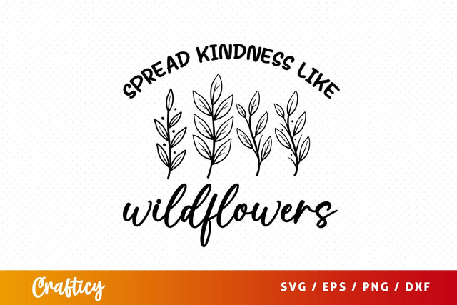 Spread kindness like wildflowers SVG Design SVG Designangry 