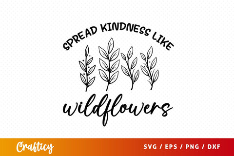Spread kindness like wildflowers SVG Design SVG Designangry 