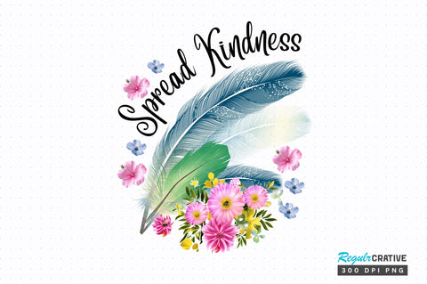 Spread kindness PNG Design Sublimation Regulrcrative 