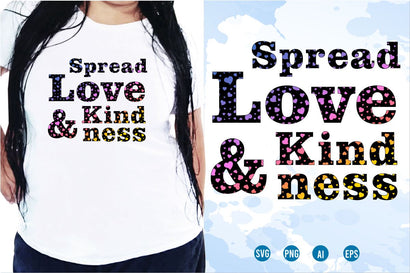 Spread Love And Kindness SVG, Inspirational Quotes, Motivatinal Quote Sublimation PNG T shirt Designs, Sayings SVG, Positive Vibes, SVG D2PUTRI Designs 