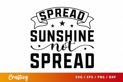 Spread Sunshine Not Shade Svg Design SVG Designangry 