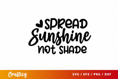 Spread sunshine not shade SVG Design SVG Designangry 
