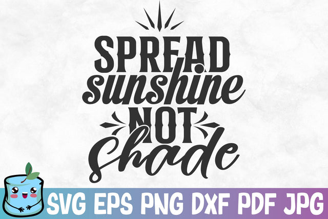 Spread Sunshine Not Shade SVG MintyMarshmallows 