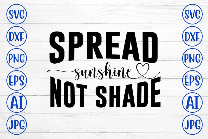 Spread Sunshine Not Shade SVG SVG Syaman 