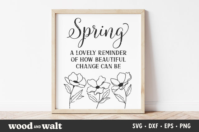Spring A Lovely Reminder Of How Beautiful Change Can Be SVG | Spring Sign SVG SVG Wood And Walt 